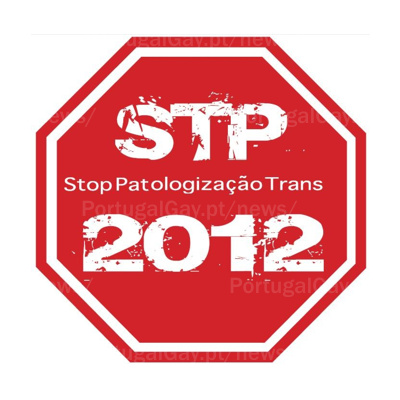 PORTUGAL: STOP PATOLOGIZAÇÃO TRANS 2012